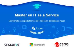 Arcserve, Expertos Técnicos en Protección de Datos en Azure y Office 365, GTI, IT as a Service, ITaaS, Máster en IT as a Service, Microsoft, Nube, soluciones cloud, TrendMicro